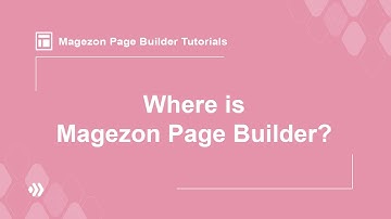 Magento 2 Page Builder Tutorial Videos | Where is Magezon Page Builder?