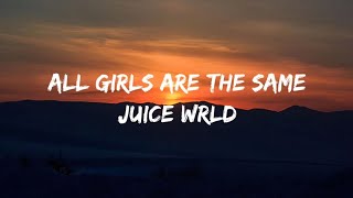 All girls are the same - Juice WRLD (lyrics)