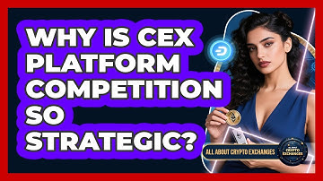 Why Is CEX Platform Competition So Strategic? - All About Crypto Exchanges