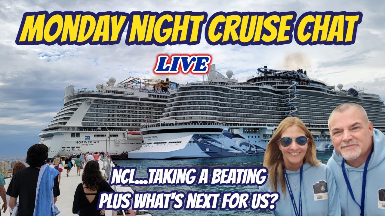 MONDAY NIGHT CRUISE CHAT | NCL TAKING A LOT OF HEAT POST VLOGGER'S CRUISE PLUS WHAT'S NEXT FOR SAST