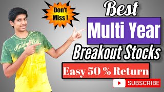 Dont Miss This Multi Year Breakout Stocks ? | Best Multi Year Breakout Stock | Top Breakout Stocks