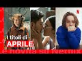 Le novit� di APRILE 2023 su NETFLIX Italia