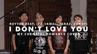 Royyan feat. ITZ (Ikmal Tobing, Taraz Bistara, Zondy) - I Don't Love You (My Chemical Romance Cover)