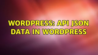 Wordpress: API JSON Data in WordPress