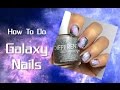 How To Do  Galaxy Nails