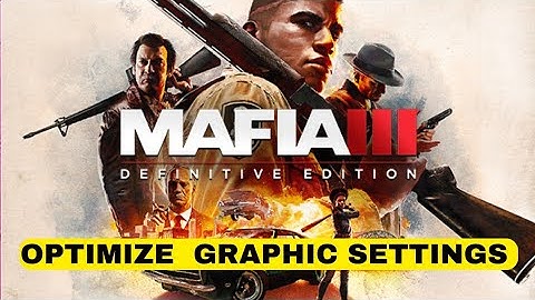 How to Optimize Graphic Settings on Mafia 3 Definitive Edition 2025?