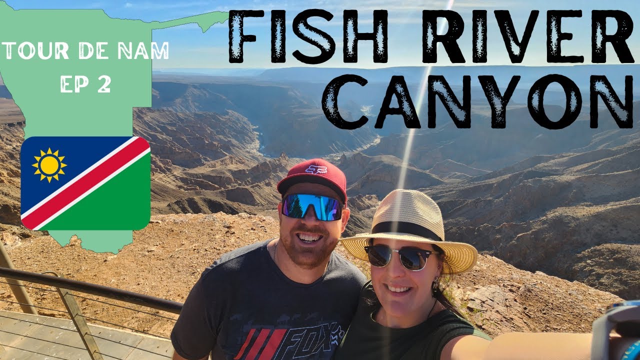 Namibia Fish River Canyon, Canyon Roadhouse & Norotshama River Resort | 🇳🇦 Tour de Nam EP2