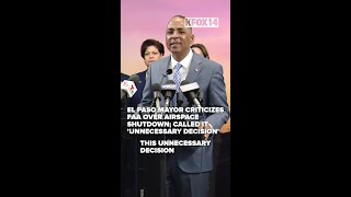 El Paso mayor criticizes FAA over airspace shutdown; called it 'unnecessary decision'