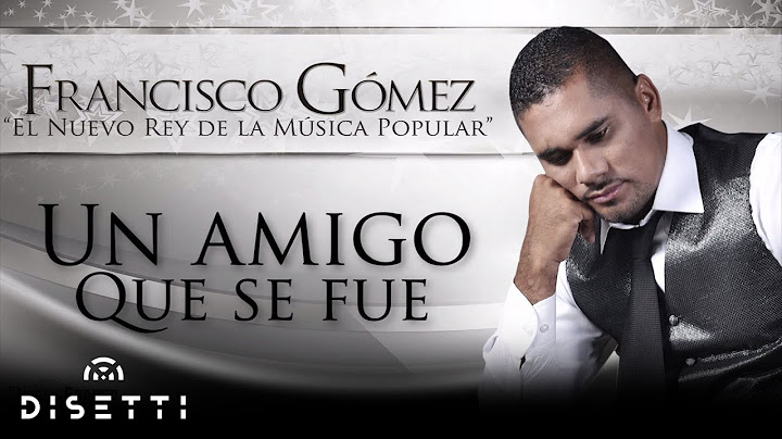Francisco Gómez - Un Amigo Que Se Fue (Audio) | "El Nuevo Rey De La Música Popular"