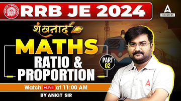 RRB JE 2024 | RRB JE Maths Classes by Ankit Solanki Sir | Ratio & Proportion Part 2