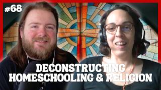 We Deconstructed Our Homeschool and Religious Experiences