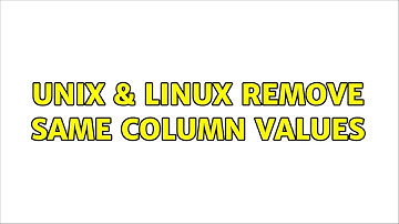 Unix & Linux: Remove Same Column Values (5 Solutions!!)