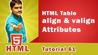 HTML align Attribute | HTML valign Attribute | HTML Tables - HTML Tutorial 61