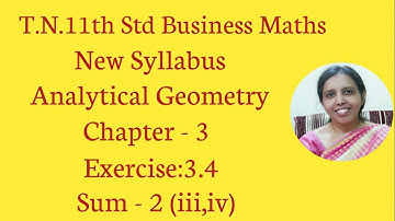 T.N. 11th Business Maths  Exercise:3.4  Sum - 2 (iii,iv) | Analytical Geometry | Chapter - 3.
