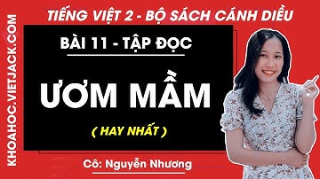 Tiếng Việt lớp 2 Cánh diều - Ươm mầm - trang 90 - Bài 11 - Cô Nguyễn Nhương (HAY NHẤT)