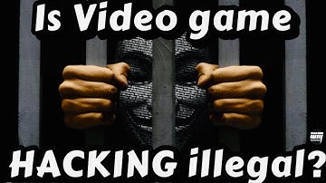 Is Video Game hacking illegal? #documentary