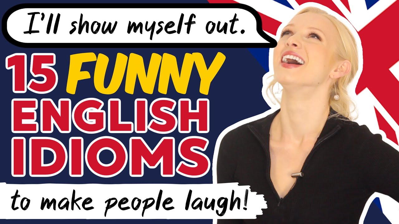 15 Funny English Idioms (make people laugh!)