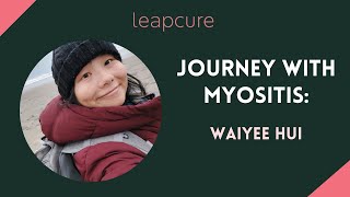 Journey with Myositis: Waiyee Hui