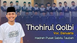 Terbaru !! THOHIRUL QOLBI | Voc. Mas Danu - Hadrah Pusat Sabilu Taubah