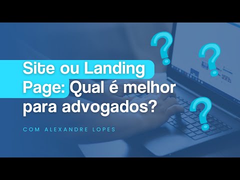 Site ou Landing Page: Qual é melhor para advogados?