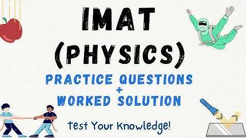 IMAT Physics Practice Questions | Test Your Knowledge and Skills | Boost Your Score