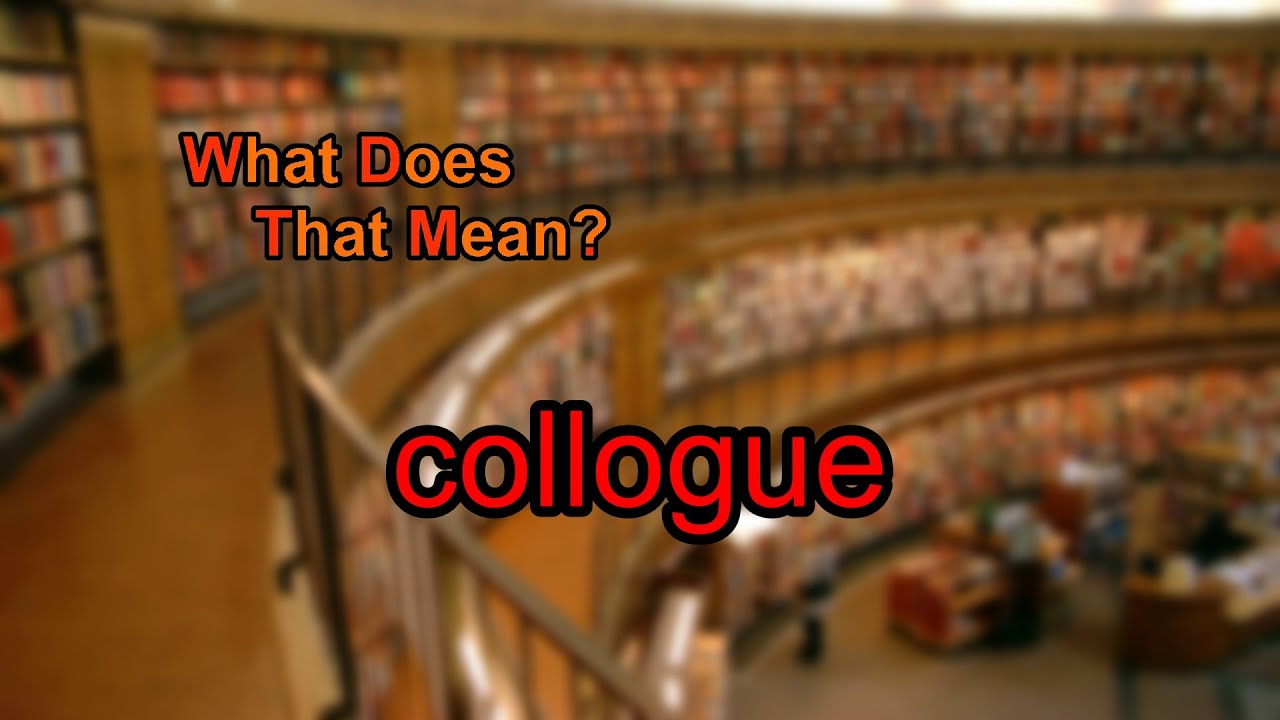 What does collogue mean?