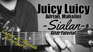 (Gitar Tutorial) JUICY LUICY, ADRIAN, MAHALINI - Sialan |Mudah & Cepat dimengerti untuk pemula