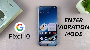 Google Pixel 10 / 10 Pro: How To Put In Vibration Mode