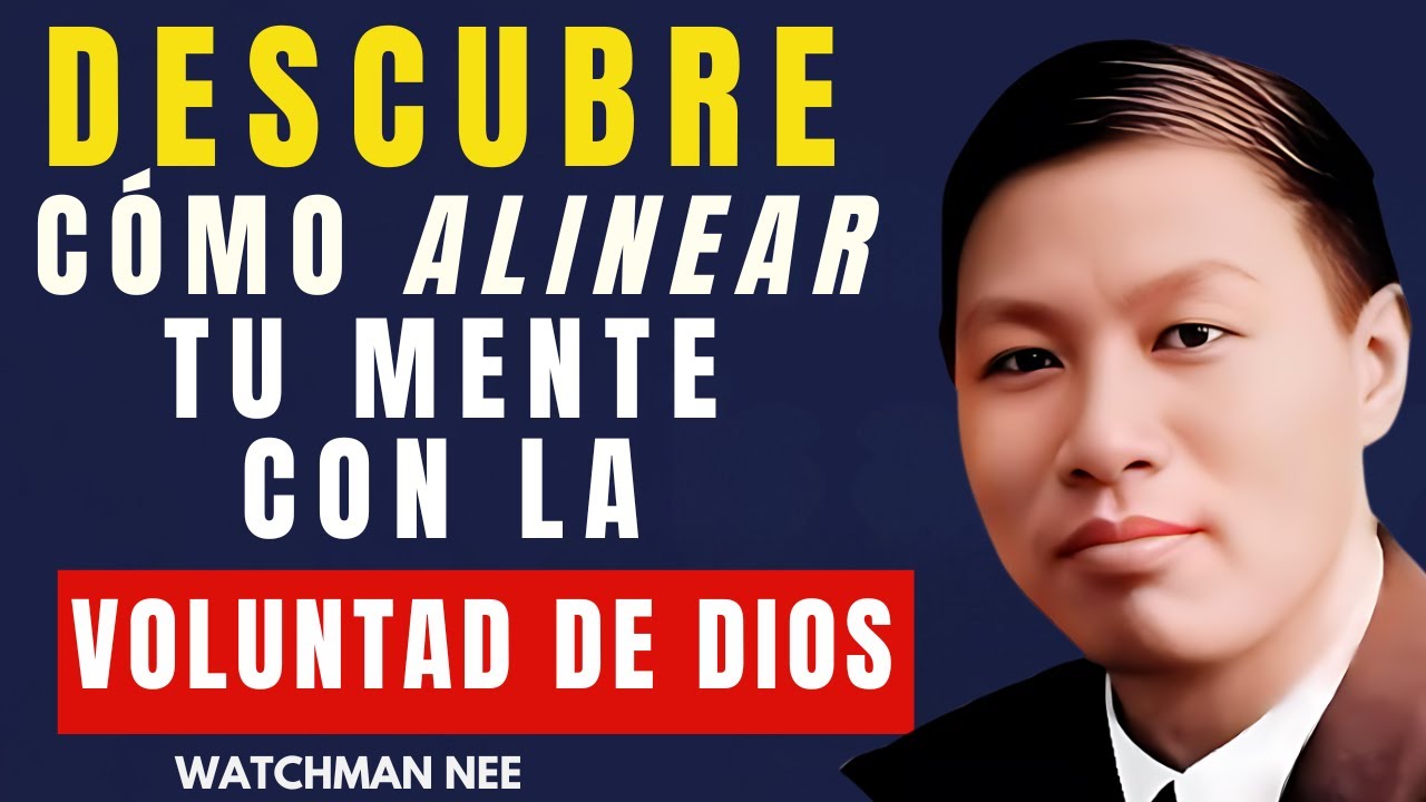 WATCHMAN NEE - Permite Que Dios Guíe Tu Mente y Experimenta lo Extraordinario