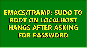 Emacs/tramp: sudo to root on localhost hangs after asking for password