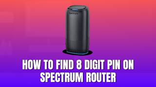 How to Find 8 Digit PIN on Spectrum Router [2026]