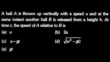 KM DTS 08 Q8 A ball A is thrown up vertically with a speed u and at the same instant