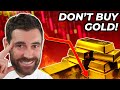 DON'T Buy Gold!! Here's Why! ❌