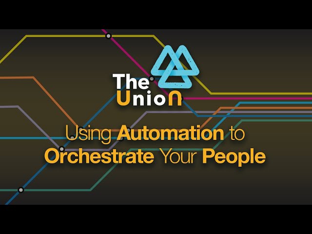 Using Automation to Orchestrate Your People