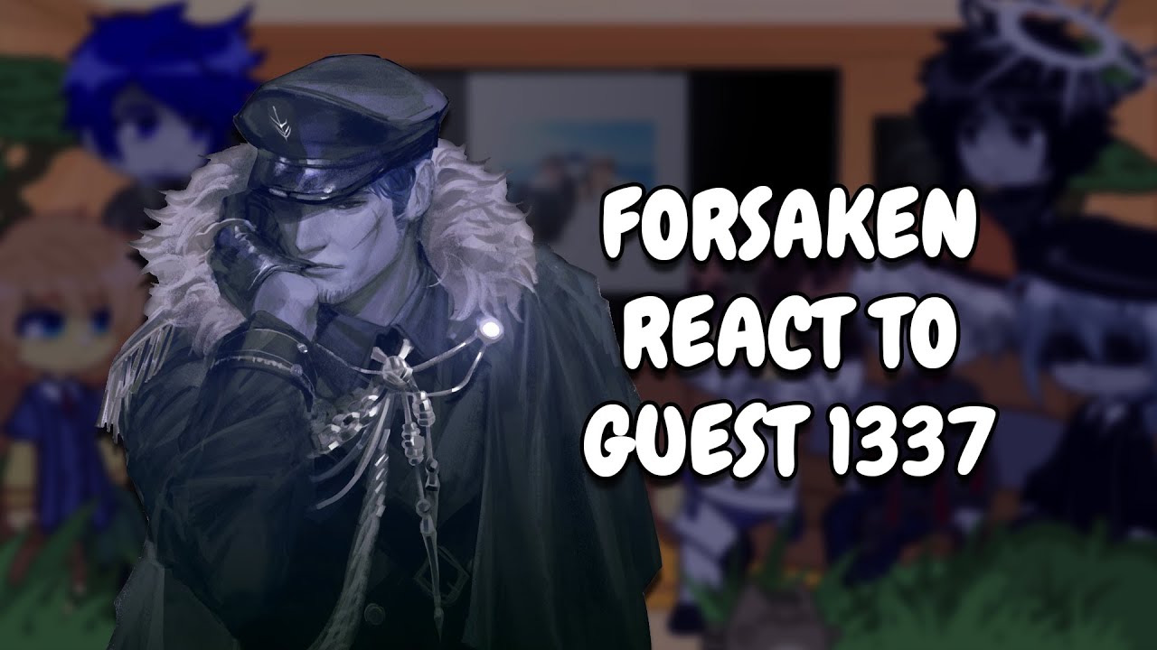 Forsaken React To Guest 1337/The Last Guest || Gacha React