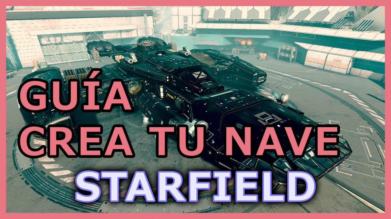 🚀 GUÍA para CREAR TU NAVE en STARFIELD 🧑‍🚀 - YouTube