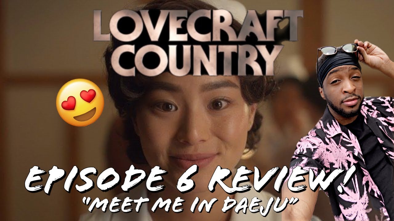 Lovecraft Country (HBO Max) | Episode 6 Review + Explained - "Meet Me In Daegu"