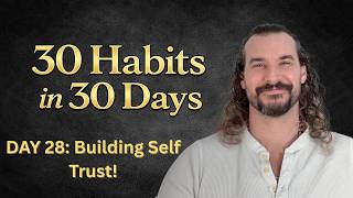 30 Habits in 30 Days | Day 28: Self-Trust & Internal Authority