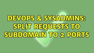 Famous DevOps & SysAdmins: Split requests to subdomain to 2 ports Wealth