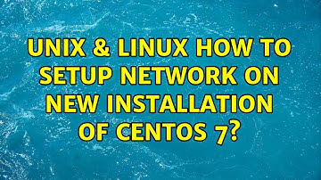 Unix & Linux: How to setup network on new installation of Centos 7? (2 Solutions!!)