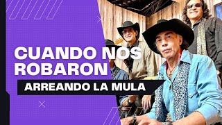 Video thumbnail of "Los Felinos - 🐴 Cuando nos robaron Arreando La Mula 🐎"
