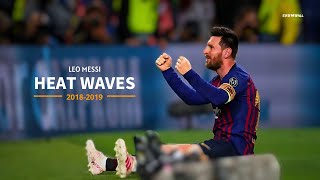 Leo Messi | Heat Waves - Glass Animals | 2018-2019