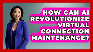 How Can AI Revolutionize Virtual Connection Maintenance? - Virtual Communication Hub