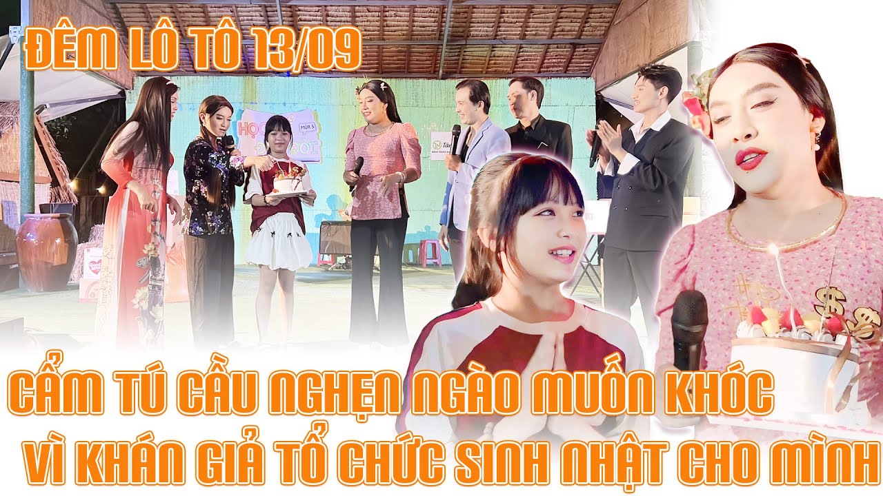 Cẩm Tú Cầu nghẹn ngào muốn khóc khi khán giả tổ chức sinh nhật cho mình| Đêm lô tô 13/09