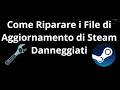 Come Riparare i File di Aggiornamento di Steam Danneggiati - Guida Completa