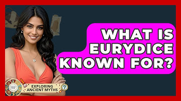 What Is Eurydice Known For? - Exploring Ancient Myths