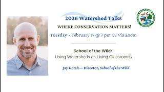 Watershed Talks ~ School of the Wild:  Using Watersheds as Living Classrooms