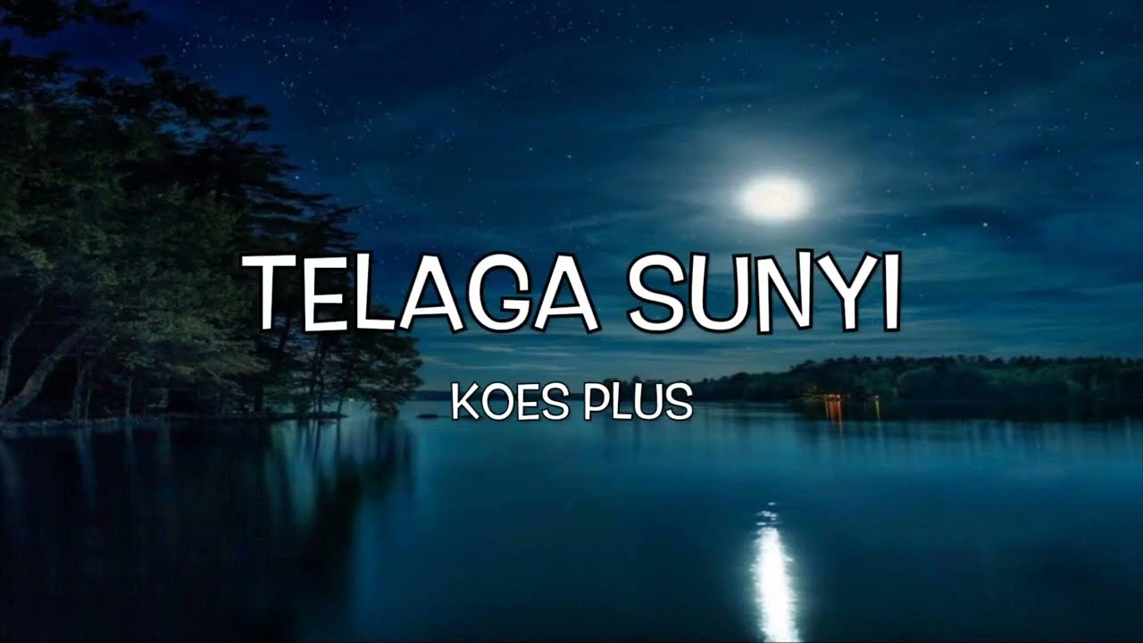 KOES PLUS - TELAGA SUNYI (Lirik Video)