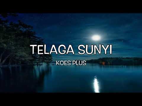 KOES PLUS - TELAGA SUNYI (Lirik Video)