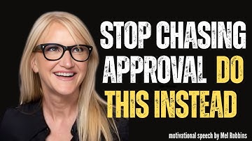 “Stop Chasing Approval — Do This Instead (Mel Robbins Advice)”